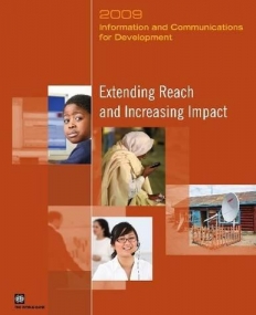 INFORMATION AND COMMUNICATIONS FOR DEVELOPMENT 2009 : EXTENDING REACH AND INCREASING IMPACT