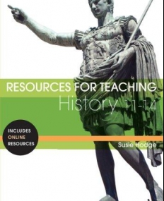 RESOURCES FOR TEACHING HISTORY : 11-14