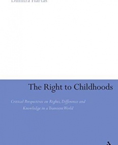 RIGHT TO CHILDHOODS: CRITICAL PERSPECTIVES ON RIGHTS, D