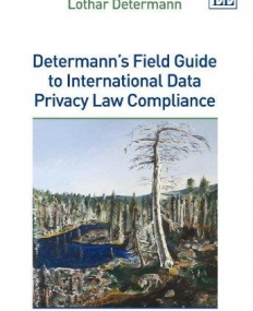 Determann’s Field Guide to International Data Privacy Law Compliance
