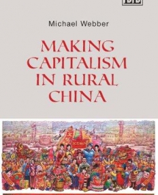 MAKING CAPITALISM IN RURAL CHINA