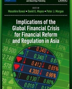 IMPLICATIONS OF THE GLOBAL FINANCIAL CRISIS FOR FINANCIAL REFORM AND REGULATION IN ASIA