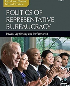 Politics of Representative Bureaucracy: Power, Legitimacy and Performance