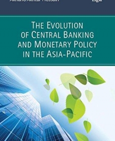 The Evolution of Central Banking and Monetary Policy in the Asia-pacific (Handbook of Research Methods and Applications)