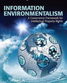 Information Environmentalism: A Governance Framework for Intellectual Property Rights