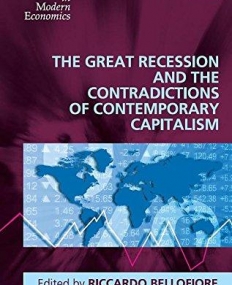 The Great Recession and the Contradictions of Contemporary Capitalism (New Directions in Modern Economics series)