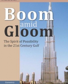 BOOM AMID GLOOM: THE SPIRIT OF POSSIBILITY IN THE 21ST CENTURY GULF