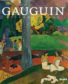 Gauguin: Metamorphoses (Museum of Modern Art, New York Exhibition Catalogues)