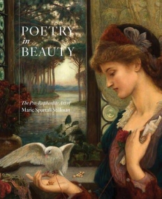 Poetry in Beauty: The Pre-Raphaelite Art of Marie Spartali Stillman