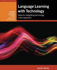 Language Learning with Technology: Ideas for Integrating Technology in the Classroom