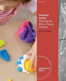 GROWING ARTISTS: TEACHING THE ARTS TO YOUNG CHILDREN, INTERNATIONAL EDITION