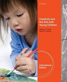 CREATIVITY AND THE ARTS WITH YOUNG CHILDREN, INTERNATIONAL EDITION