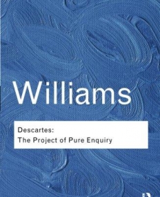 Descartes: The Project of Pure Enquiry (Routledge Classics)