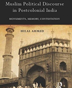 Muslim Political Discourse in Postcolonial India: Monuments, Memory, Contestation