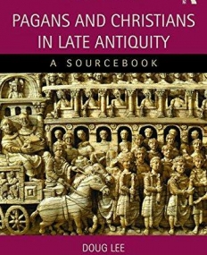 Pagans and Christians in Late Antiquity: A Sourcebook