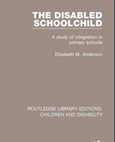 Children and Disability: The Disabled Schoolchild: A Study of Integration in Primary Schools (Volume 2)