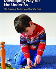 Developing Play for the Under 3s: The Treasure Basket and Heuristic Play