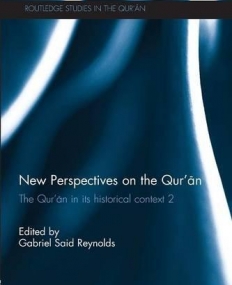 New Perspectives on the Qur'an: The Qur'an in its Historical Context 2 (Routledge Studies in the Qur'an)