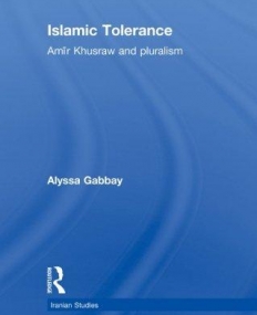 Islamic Tolerance: Amir Khusraw and Pluralism