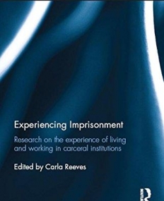 Experiencing Imprisonment: Research on the experience of living and working in carceral institutions