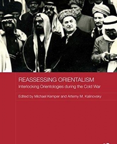 Reassessing Orientalism: Interlocking Orientologies during the Cold War (Routledge Studies in the History of Russia and Eastern Europe)