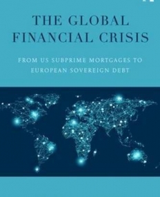 The Global Financial Crisis: From US subprime mortgages to European sovereign debt