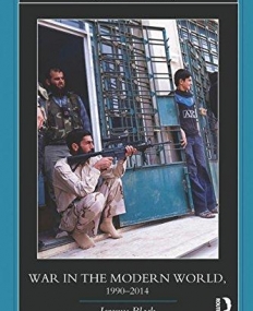 War in the Modern World, 1990-2014 (Warfare and History)