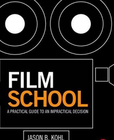 Film School: A Practical Guide to an Impractical Decision