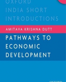 Pathways to Economic Development (Oxford India Short Introductions)