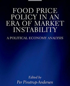 Food Price Policy in an Era of Market Instability: A Political Economy Analysis (Wider Studies in Development Economics)