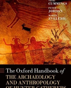The Oxford Handbook of the Archaeology and Anthropology of Hunter-Gatherers (Oxford Handbooks)