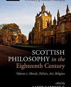 Scottish Philosophy in the Eighteenth Century, Volume I: Morals, Politics, Art, Religion (History of Scottish Philosophy)