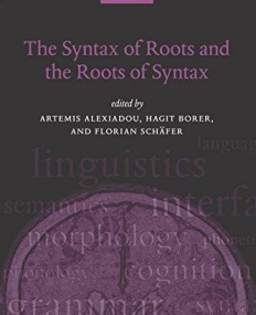 The Syntax of Roots and the Roots of Syntax (Oxford Studies in Theoretical Linguistics)