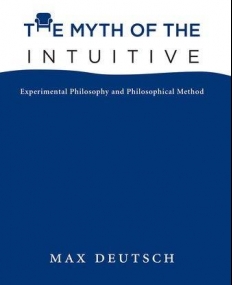 The Myth of the Intuitive: Experimental Philosophy and Philosophical Method