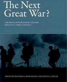 The Next Great War?: The Roots of World War I and the Risk of U.S.-China Conflict (Belfer Center Studies in International Security)