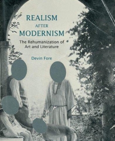 Realism after Modernism: The Rehumanization of Art and Literature (October Books)