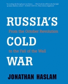 RUSSIA'S COLD WAR: FROM THE OCTOBER REVOLUTION TO THE FALL OF THE WALL