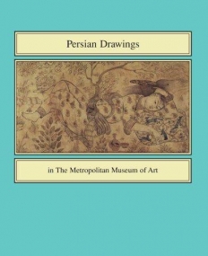 Persian Drawings in The Metropolitan Museum of Art