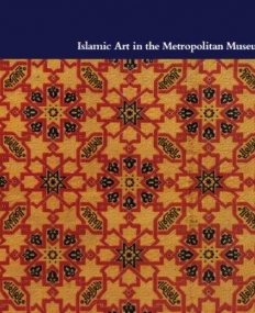 Islamic Art in The Metropolitan Museum of Art: The Historical Context