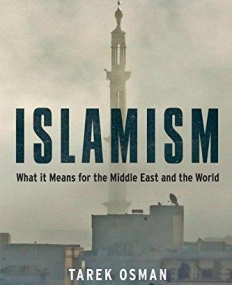 Islamism: What it Means for the Middle East and the World