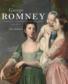 George Romney: A Complete Catalogue of His Paintings