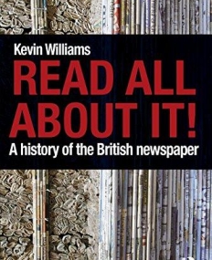 READ ALL ABOUT IT ! A HISTORY OF BRITISH NEWSPAPER