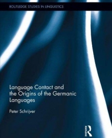 Language Contact and the Origins of the Germanic Languages (Routledge Studies in Linguistics)