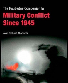 ROUTLEDGE COMPANION TO MILITARY CONFLICT SINCE 1945