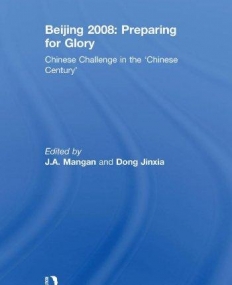 BEIJING 2008: PREPARING FOR GLORY: CHINESE CHALLENGE IN THE 'CHINESE CENTURY'