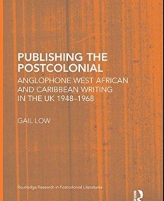 PUBLISHING THE POSTCOLONIAL WEST AFRICAN AND CARIBBEAN