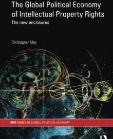 GLOBAL POLITICAL ECONOMY OF INTELLECTUAL PROPERTY RIGHTS, 2ND ED,THE