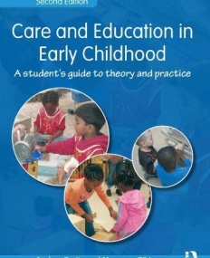CARE AND EDUCATION IN EARLY CHILDHOOD A STUDENT'S GUIDE TO THEORY AND PRACTICE