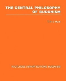 CENTRAL PHILOSOPHY OF BUDDHISM A STUDY OF THE MADHYAMIKA SYSTEM,THE
