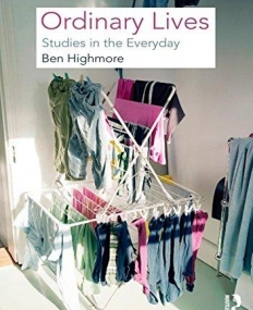 ORDINARY LIVES : STUDIES IN THE EVERYDAY